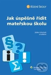 Kniha: Jak úspěšně řídit mateřskou školu (Zora Syslová). Wolters Kluwer ČR, 2012