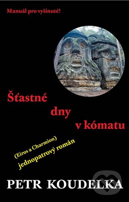 Levně Šťastné dny v kómatu (Manuál pro vyšinuté!) - Petr Koudelka - kniha z kategorie Beletria