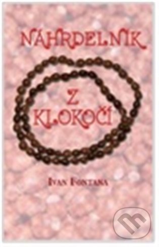 Levně Náhrdelník z klokočí - Ivan Fontana - kniha z kategorie Poézia