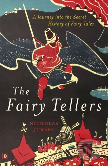 Levně The Fairy Tellers (A Journey into the Secret History of Fairy Tales) - kniha z kategorie Beletria