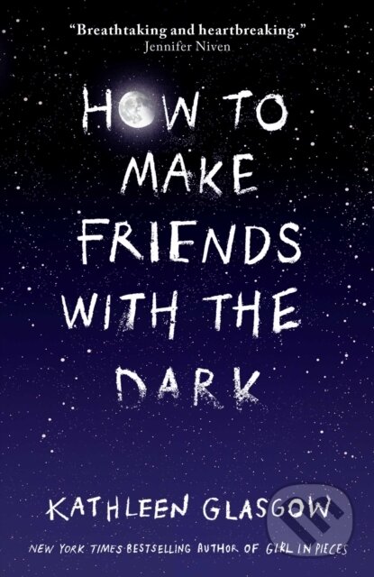 How to Make Friends with the Dark - Kathleen Glasgow, Oneworld, 2019