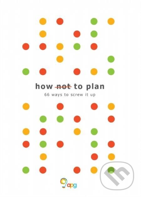 E-kniha: How not to Plan (APG Ltd). Troubador, 2018