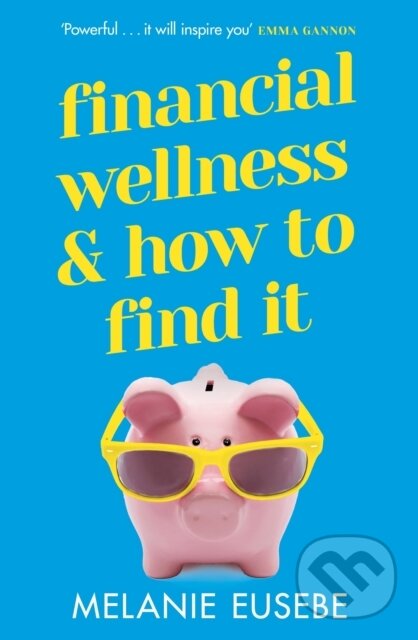E-kniha: Financial Wellness and How to Find It (Melanie Eusebe). Orion, 2022
