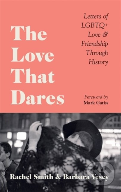 Kniha: The Love That Dares (Rachel Smith a Barbara Vesey). Ilex, 2022