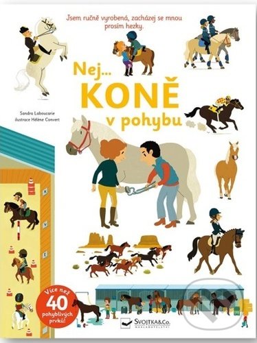 Levně Nej... Koně v pohybu (Jsem ručně vyrobená, zacházej se mnou prosím hezky.) - kniha z kategorie Pre deti a mládež