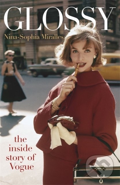 Levně Glossy (The inside story of Vogue) - Nina-Sophia Miralles - kniha z kategorie Móda