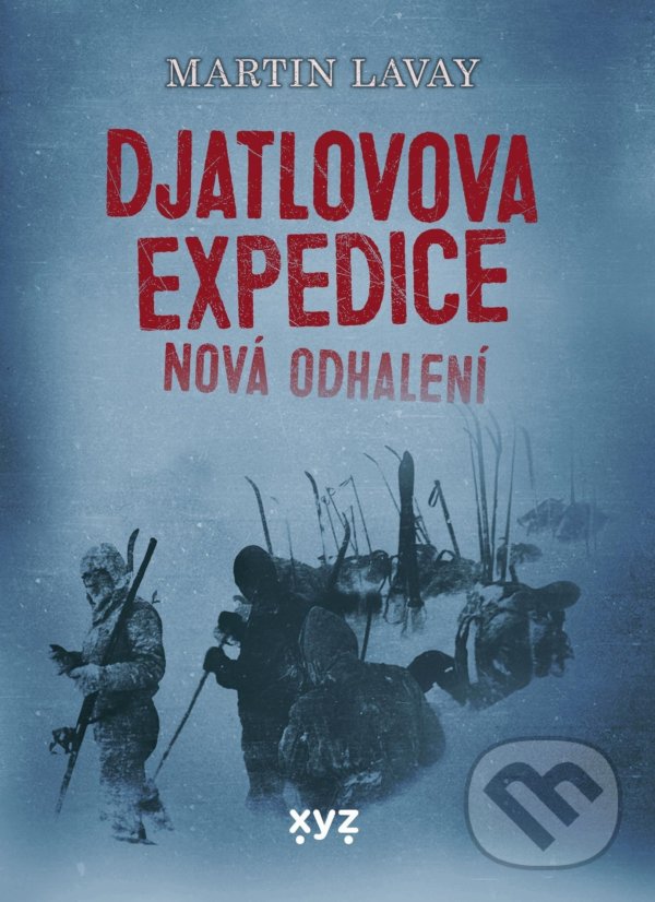 Djatlovova expedice: nová odhalení - Martin Lavay, XYZ, 2022