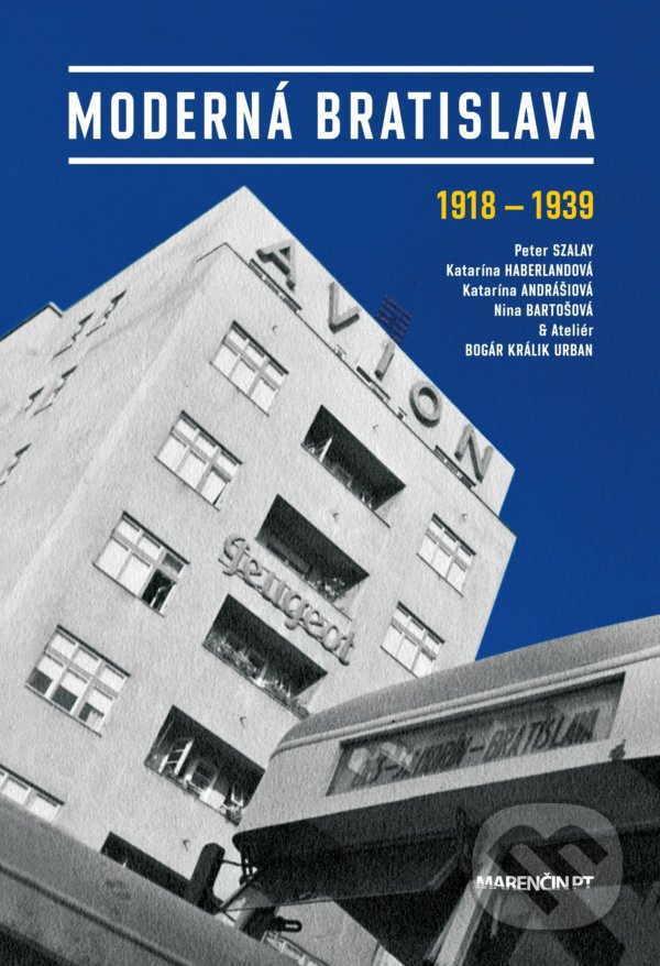 Levně Moderná Bratislava (1918 - 1939) - Peter Szalay a kolektív - kniha z kategorie História