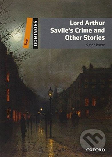 Levně Dominoes 2: Lord Arthur Savile´s Crime and Other Stories (2nd) - kniha z kategorie Beletria