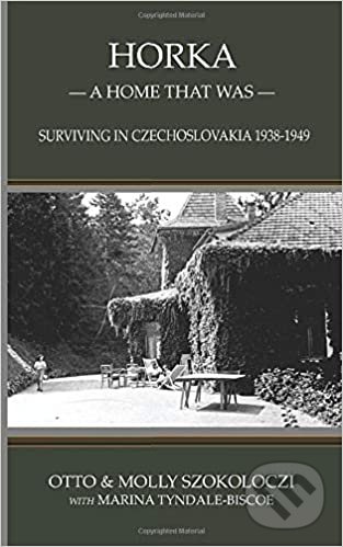 Levně Horka - A Home That Was (Surviving in Czechoslovakia 1938 - 1949) - kniha z kategorie História