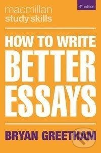 Levně How to Write Better Essays - Bryan Greetham - kniha z kategorie Humanitné a spoločenské vedy