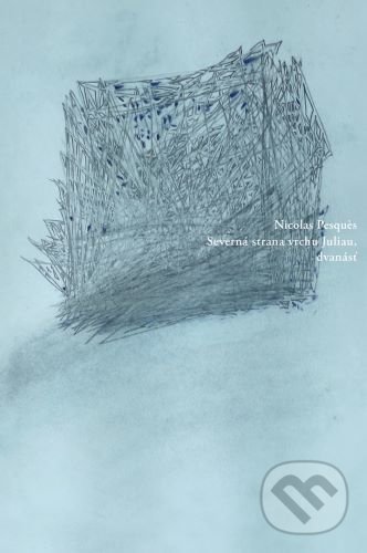 Levně Severná strana vrchu Juliau, dvanásť - Nicolas Pesques - kniha z kategorie Poézia