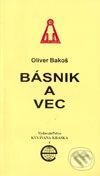 Kniha: Básnik a vec (Oliver Bakoš). Vydavateľstvo KVS I. Krasku, 2000