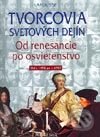 Levně Tvorcovia svetových dejín - Od renesancie po osvietenstvo - kniha z kategorie Životopisy