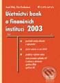 Účetnictví bank a finančních institucí 2003 - Josef Jílek, Jitka Svobodová, Grada, 2003