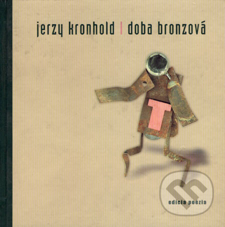 Doba bronzová - Jerzy Kronhold, Drewo a srd, 2003