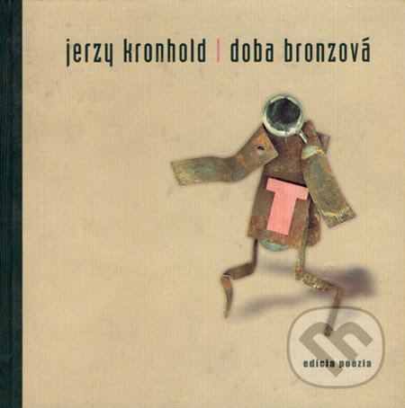 Levně Doba bronzová - Jerzy Kronhold - kniha z kategorie Poézia