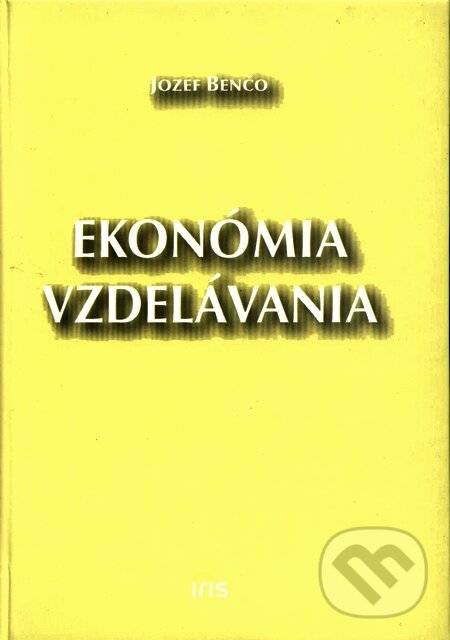 Ekonómia vzdelávania - Jozef Benčo, IRIS, 2003