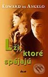 Kniha: Lži, ktoré spájajú (Edward De Angelo). Ikar, 2003
