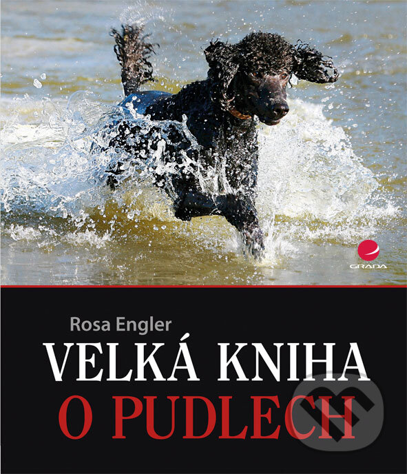 Velká kniha o pudlech - Rosa Engler, Grada, 2011