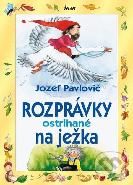 Kniha: Rozprávky ostrihané na ježka (Jozef Pavlovič). Ikar, 2013