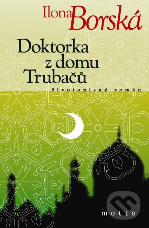 Kniha: Doktorka z domu Trubačů (Ilona Borská). Motto, 2012
