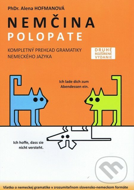 Polopate: Nemčina - kompletný prehľad gramatiky - Alena Hofmanová, PhDr. Alena Hofmanová, 2012