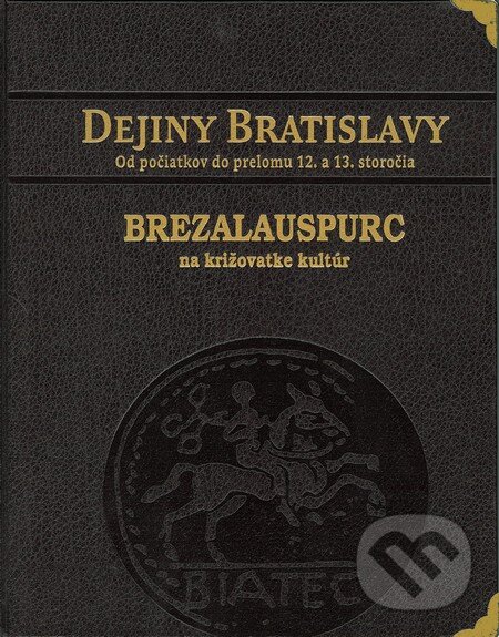 Levně Dejiny Bratislavy (1) - v koženej väzbe (Brezalauspurc - na križovatke kultúr) - kniha z kategorie História