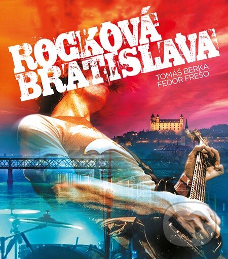 Levně Rocková Bratislava - Tomáš Berka, Fedor Frešo - kniha z kategorie Hudba