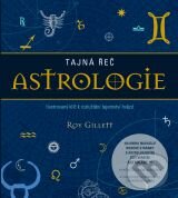 Kniha: Tajná řeč astrologie (Roy Gillett). Slovart CZ, 2012