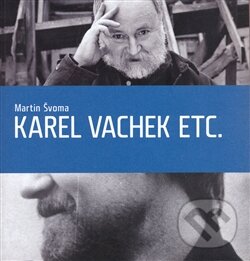 Karel Vachek etc. - Martin Švoma, Akademie múzických umění, 2008