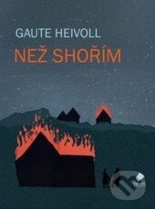 Levně Než shořím - Gaute Heivoll - kniha z kategorie Reportáže a publicistika
