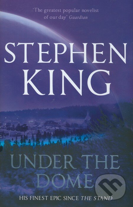 Unter the Dome - Stephen King, Hodder and Stoughton, 2009