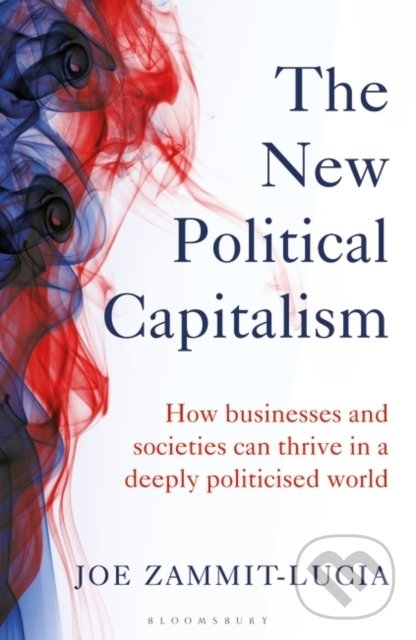 Levně The New Political Capitalism (How Businesses and Societies Can Thrive in a Deeply Politicized World) - kniha z kategorie Biznis a manažment