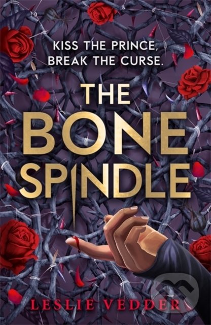 The Bone Spindle - Leslie Vedder, Hodder Children&#039;s Books, 2022