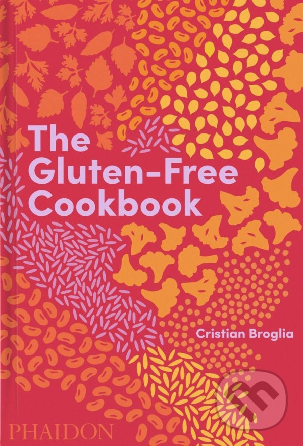 Levně The Gluten-Free Cookbook - Cristian Broglia - kniha z kategorie Diéty a zdravá výživa