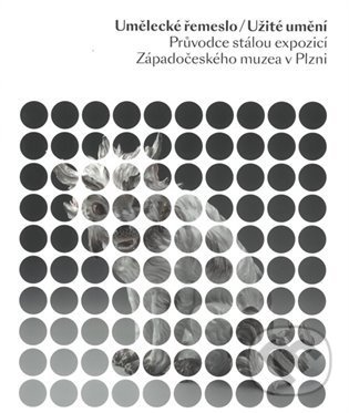 Levně Umělecké řemeslo/Užité umění - Jan Mergl, Ludmila Kotorová, Lenka Merglová Pánková, Jindřich Mleziva - kniha z kategorie Dejiny umenia