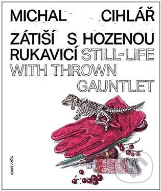 Levně Zátiší s hozenou rukavicí (Still-Life With Thrown Gauntlet) - kniha z kategorie Umenie, dizajn a architektúra