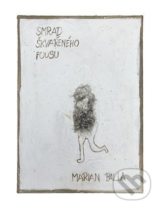 Levně Smrad škvařeného fousu - Marian Palla - kniha z kategorie Poézia