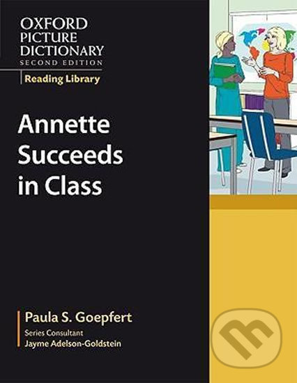 Levně Oxford Picture Dictionary - Reading Library: Readers Academic Reader Annette Succeeds in Class - kniha z kategorie Jazykové učebnice a slovníky