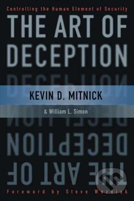 E-kniha: The Art of Deception (Kevin D. Mitnick, Steve Wozniak a William L. Simon)