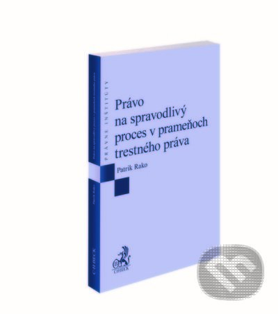 Levně Právo na spravodlivý proces v prameňoch trestného práva - kniha z kategorie Trestné právo