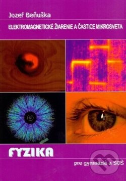 Levně Fyzika pre gymnázia a SOŠ - Elektromagnetické žiarenie a častice mikrosveta - kniha z kategorie Fyzika