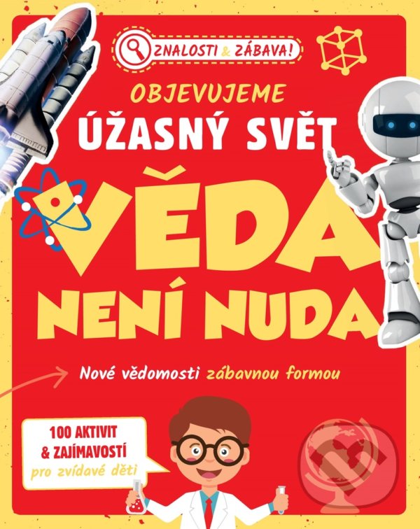 Levně Objevujeme úžasný svět - Věda není nuda (Nové vědomosti zábavnou formou) - kniha z kategorie Naučné knihy