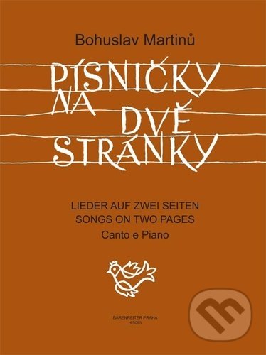 Písničky na dvě stránky - Bohuslav Martinů, Bärenreiter Praha, 2022