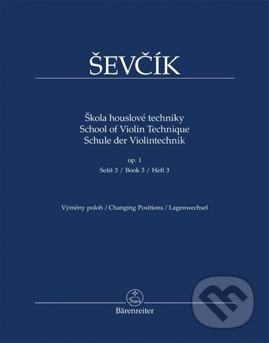 Škola houslové techniky op. 1, sešit 3 - Otakar Ševčík, Jaroslav Foltýn (editor), Bärenreiter Praha, 2022