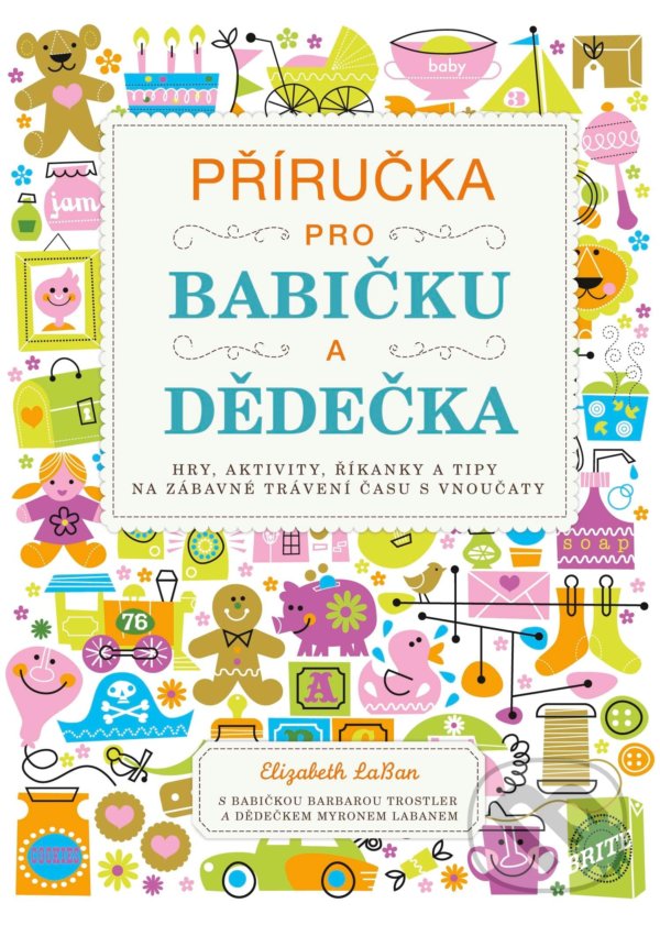Levně Příručka pro babičku a dědečka (Hry, aktivity, říkanky a tipy na zábavné trávení času s vnoučaty) - kniha z kategorie Jazykové učebnice a slovníky