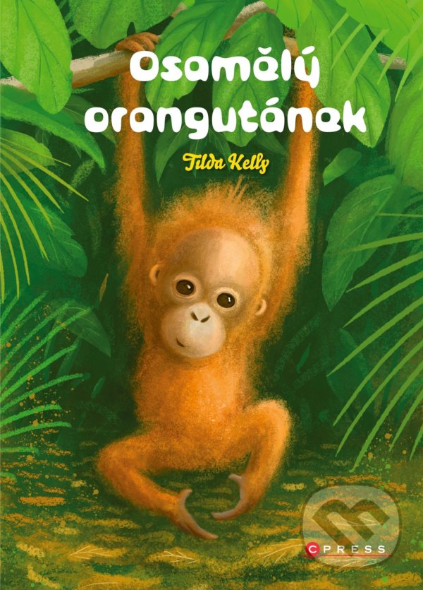 Levně Osamělý orangutánek - Tilda Kelly - kniha z kategorie Beletria
