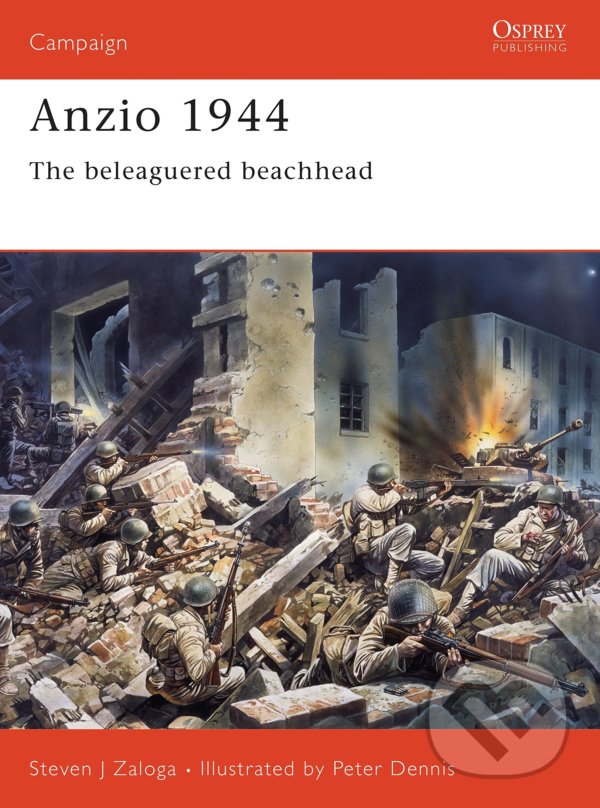 Anzio 1944 - Steven J. Zaloga, Peter Dennis (Ilustrátor), Osprey Publishing, 2005
