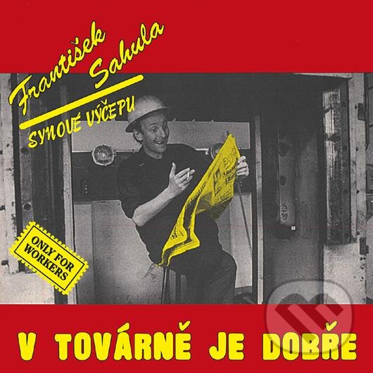 Levně František Sahula: V továrně je dobře (remastered 2022)